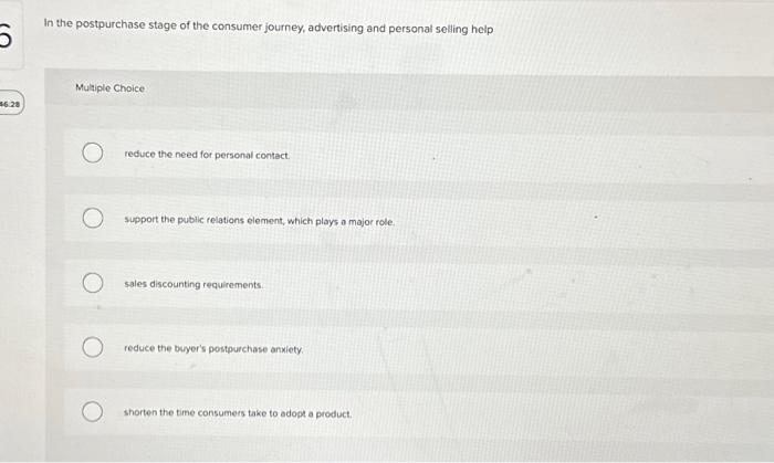 Solved 5 46:28 In the postpurchase stage of the consumer | Chegg.com