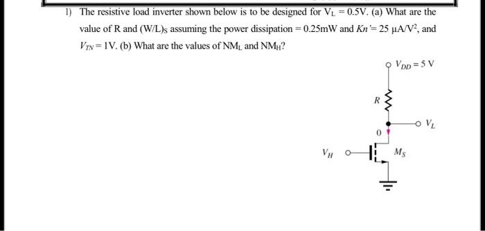 Solved 1) The resistive load inverter shown below is to be | Chegg.com