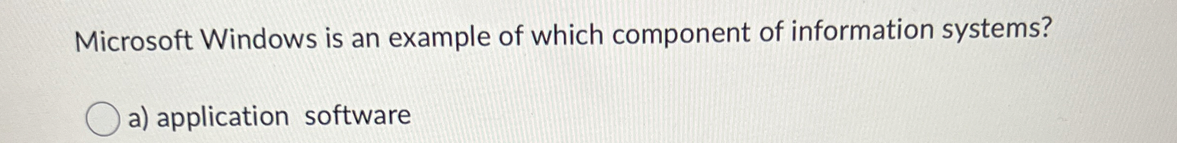 Solved Microsoft Windows is an example of which component of | Chegg.com