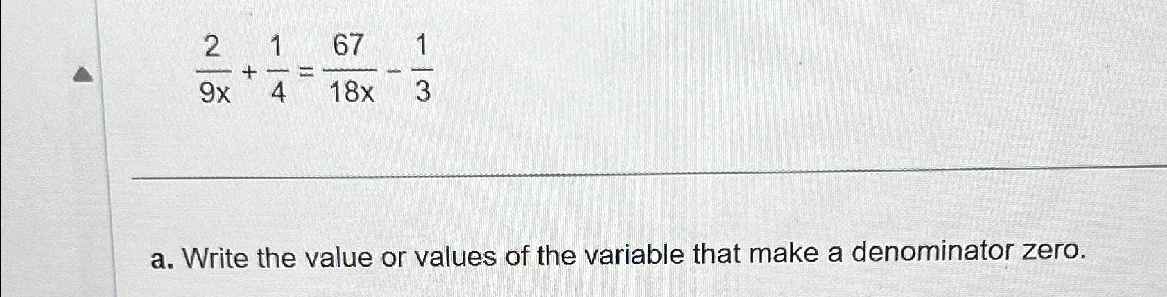 Solved 29x+14=6718x-13a. ﻿Write the value or values of the | Chegg.com