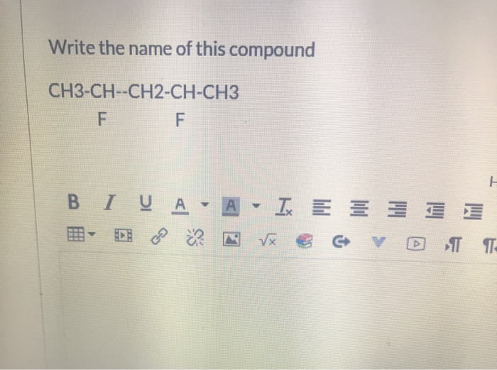 Solved Write The Name Of This Compound CH3-CH--CH2-CH-CH3 F | Chegg.com