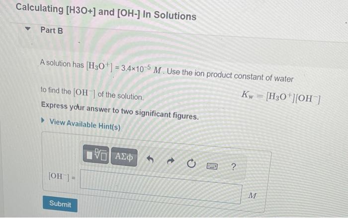 Solved A solution has [H3O+]=3.4×10−5M. Use the ion product | Chegg.com