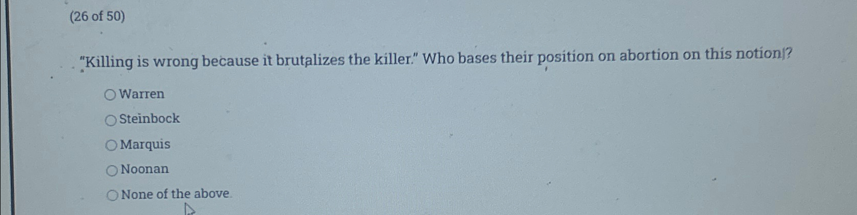 Solved (26 ﻿of 50)"Killing is wrong because it brutalizes | Chegg.com
