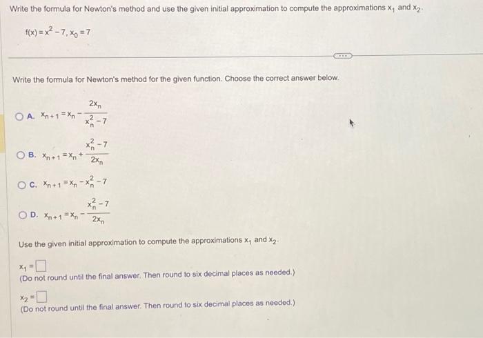 Solved F X X2−7 X0 7 Write The Formula For Newtons Method