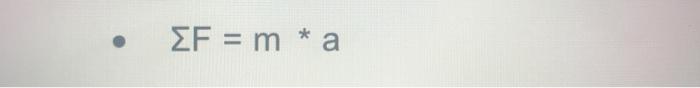 Solved ΣF = m * a | Chegg.com