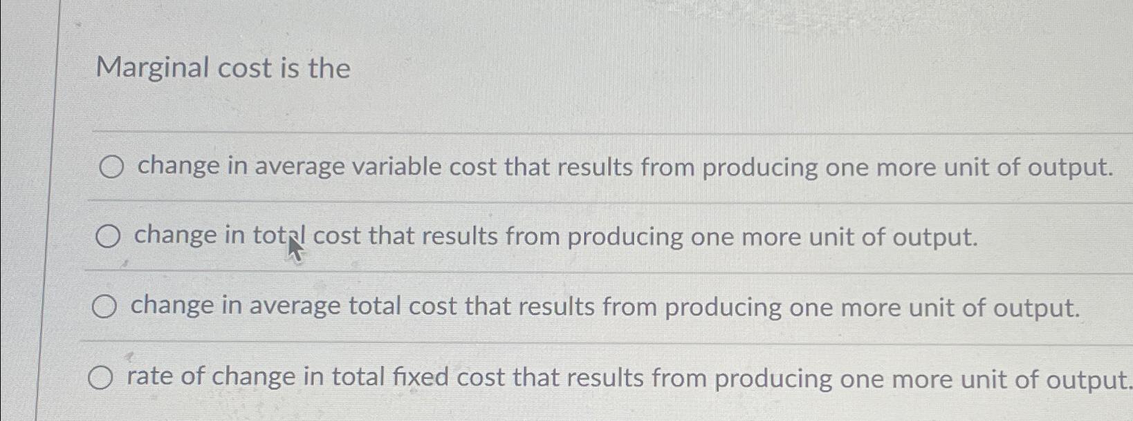 Solved Marginal cost is thechange in average variable cost