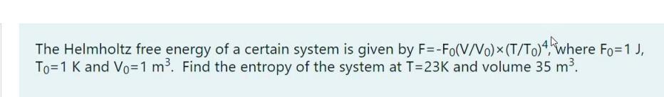 Solved The Helmholtz free energy of a certain system is | Chegg.com