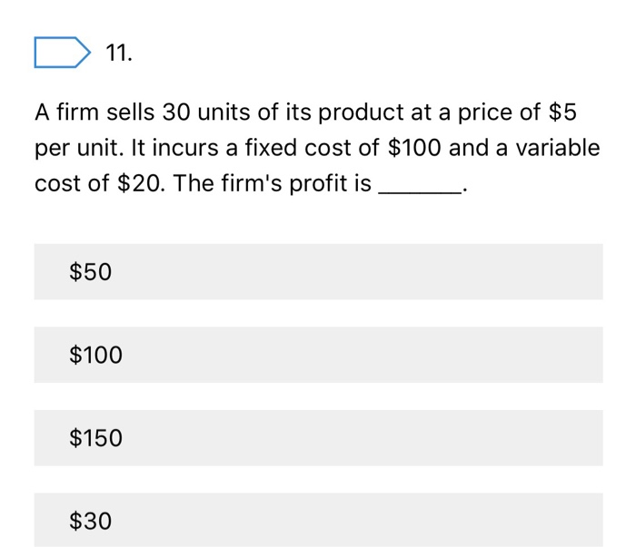 Solved D 11. A firm sells 30 units of its product at a price | Chegg.com