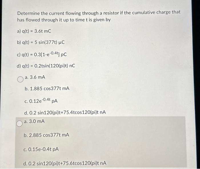 Determine the current flowing through a resistor if the cumulative charge that has flowed through it up to time \( t \) is gi