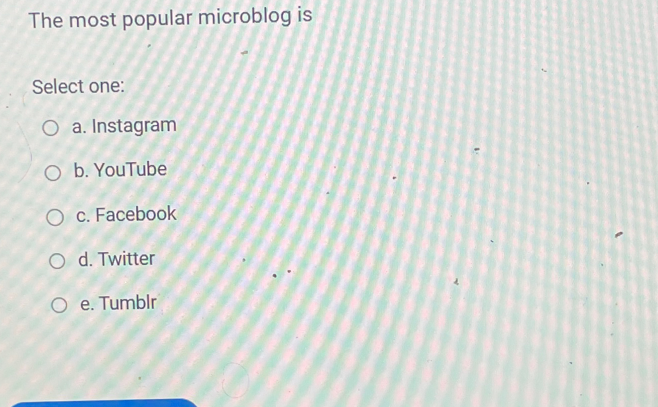 Solved The most popular microblog isSelect one:a. | Chegg.com