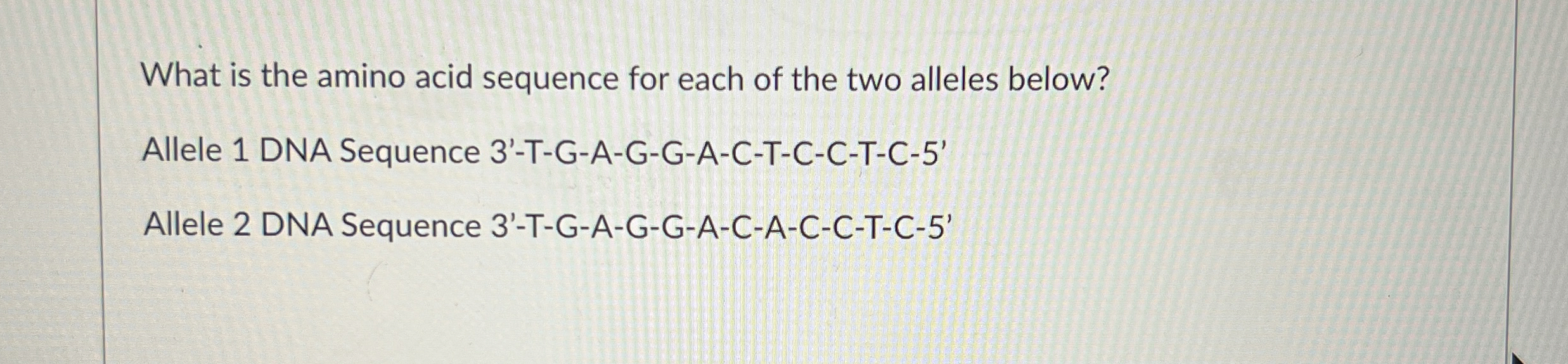 Solved What is the amino acid sequence for each of the two | Chegg.com