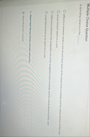 Solved Multiple Choice QuestionA spending variance is the | Chegg.com