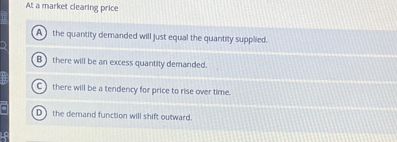 Solved At a market clearing pricethe quantity demanded will | Chegg.com