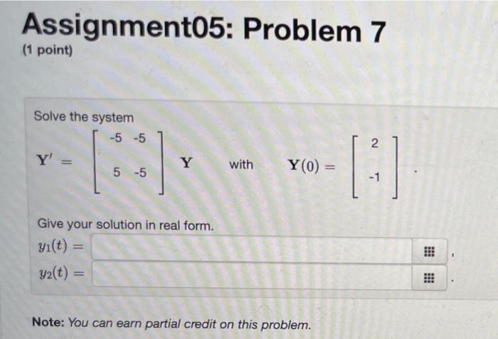 Solved Assignment05: Problem 7 (1 point) Solve the system -5 | Chegg.com