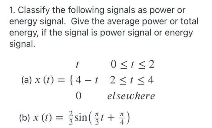 Solved Classify the following signals as power or energy | Chegg.com