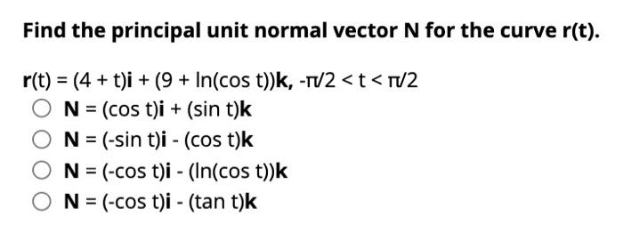 Solved Find The Principal Unit Normal Vector N For The Curve