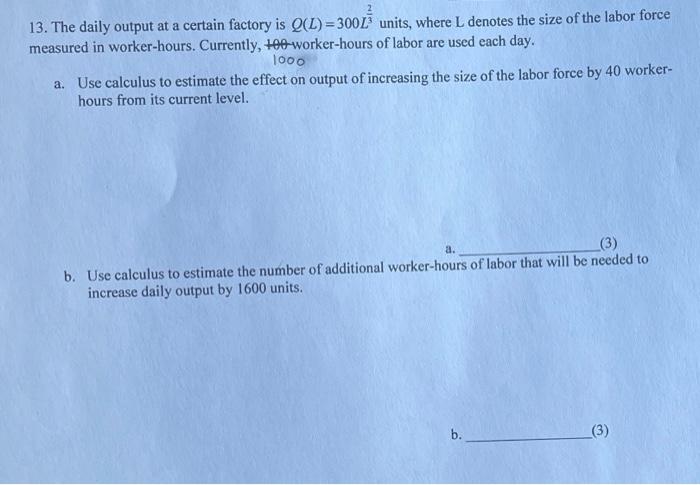 Solved 13. The daily output at a certain factory is Q(L) = | Chegg.com