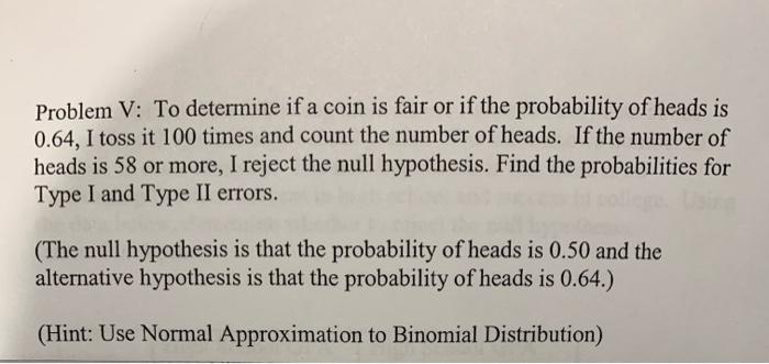 Solved Problem V: To determine if a coin is fair or if the | Chegg.com