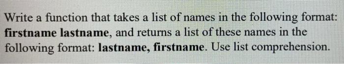 Solved a Write a function that takes a list of names in the | Chegg.com