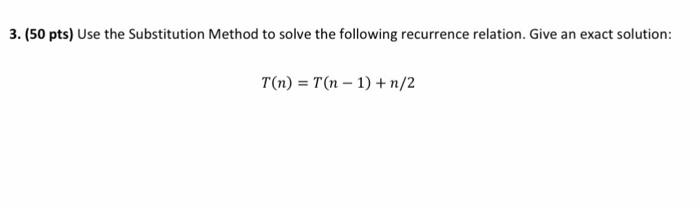 Solved 3. (50 pts) Use the Substitution Method to solve the | Chegg.com
