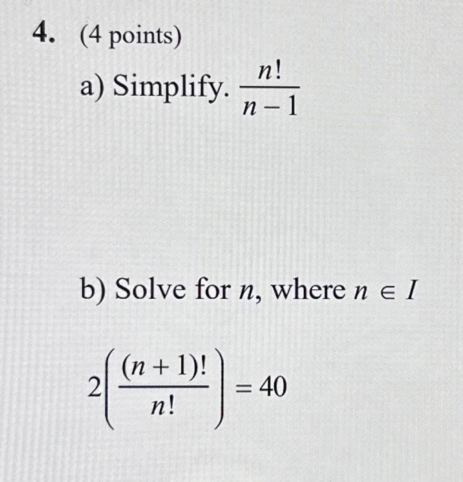 Solved 4. (4 Points) A) Simplify. B) Solve For N, Where Ne I | Chegg.com