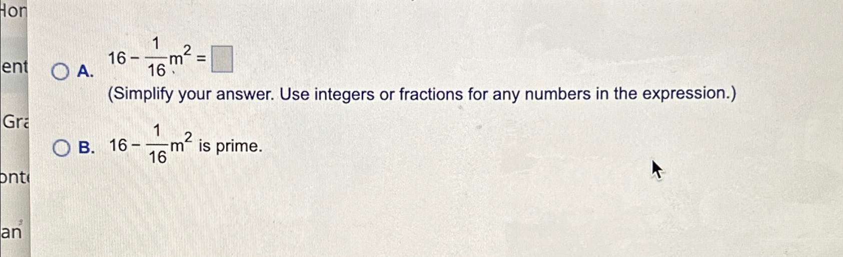 Solved A. 16-116m2=(Simplify your answer. Use integers or | Chegg.com