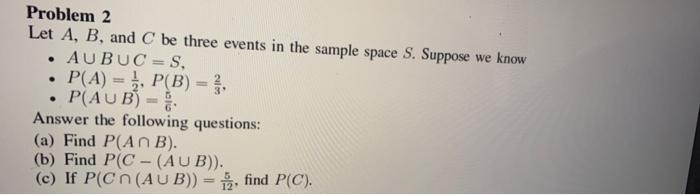 Solved Problem 2 Let A,B, And C Be Three Events In The | Chegg.com