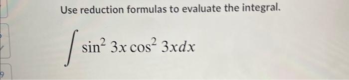 Solved Use reduction formulas to evaluate the integral. | Chegg.com