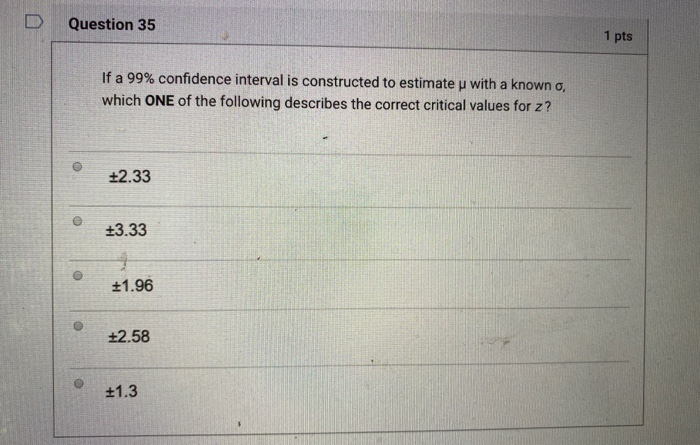 Solved Question 35 1 pts If a 99% confidence interval is | Chegg.com