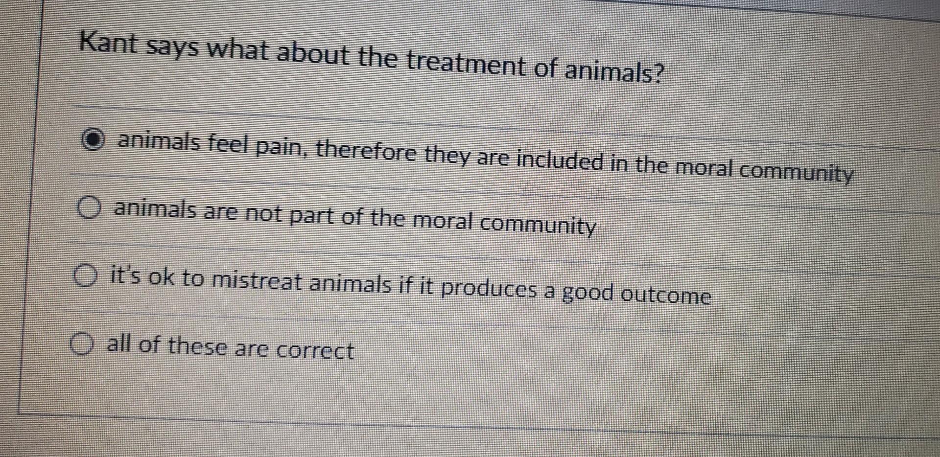 Kant says what about the treatment of animals? | Chegg.com