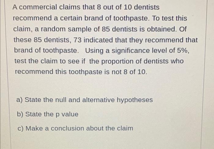 Solved A commercial claims that 8 out of 10 dentists | Chegg.com