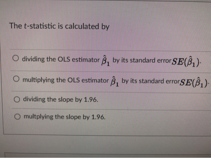 Solved The T Statistic Is Calculated By Dividing The Ols Chegg Com
