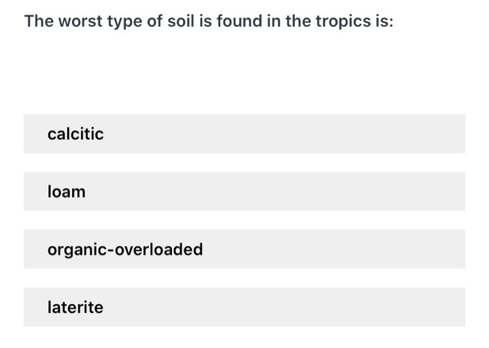 solved-the-worst-type-of-soil-is-found-in-the-tropics-is-chegg