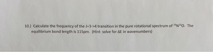 Solved 10.) Calculate the frequency of the J=3->4 transition | Chegg.com