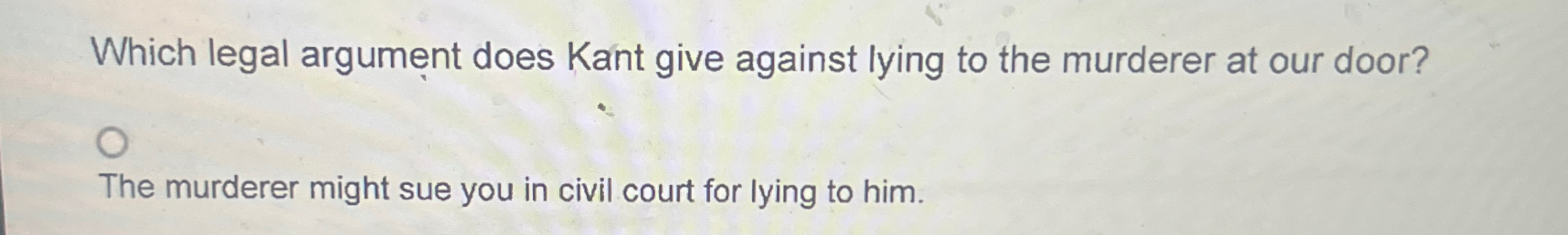 Solved Which legal argument does Kant give against lying to | Chegg.com