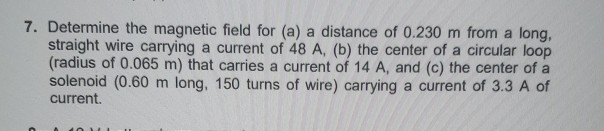 Solved 7. Determine the magnetic field for (a) a distance of | Chegg.com