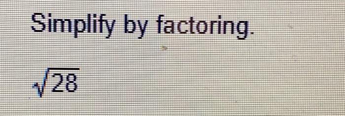 Solved Simplify by factoring. 28 | Chegg.com