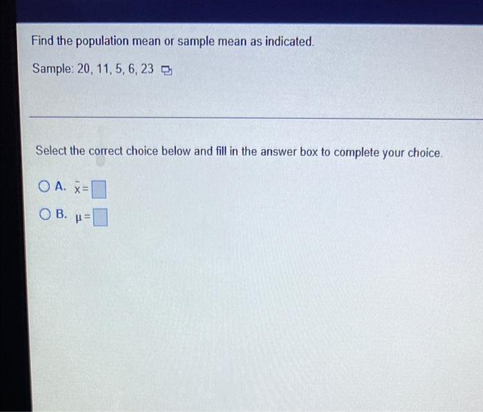 Solved Find the population mean or sample mean as indicated. | Chegg.com