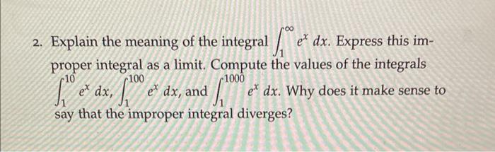 Solved 2. Explain the meaning of the integral ∫1∞exdx. | Chegg.com