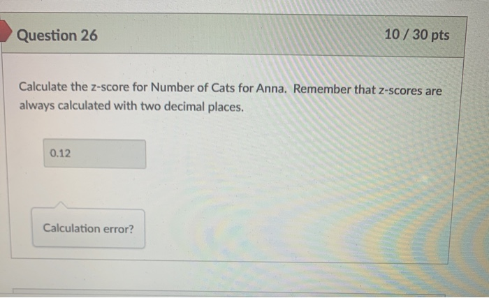 Solved Question 26 10 / 30 pts Calculate the z-score for | Chegg.com