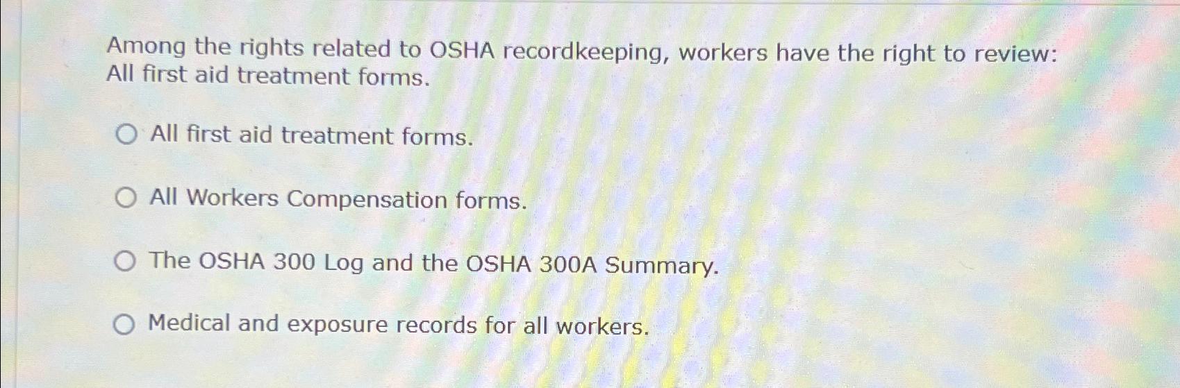 Solved Among the rights related to OSHA recordkeeping,