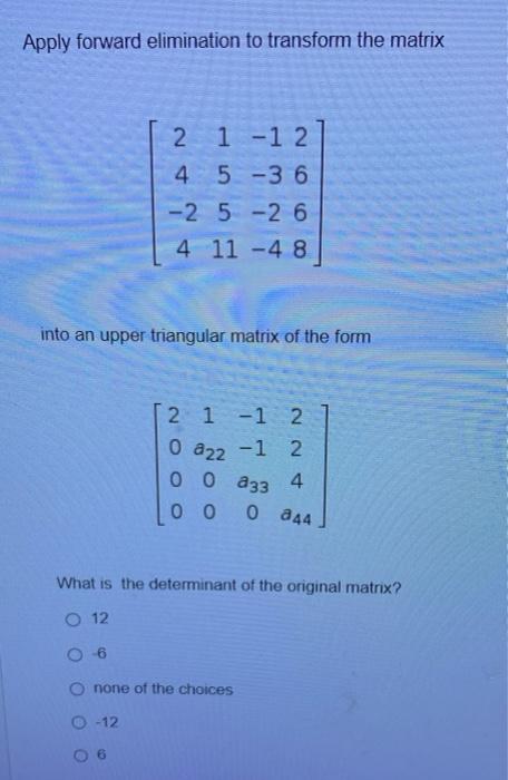 Solved Apply forward elimination to transform the matrix 2 1 | Chegg.com