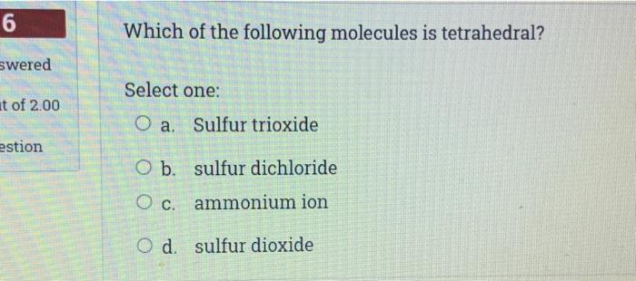 Solved 6 Which Of The Following Molecules Is Tetrahedral? | Chegg.com