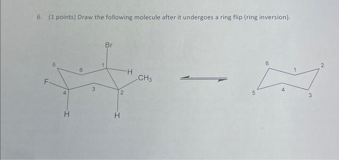 Solved 6. (1 points) Draw the following molecule after it | Chegg.com