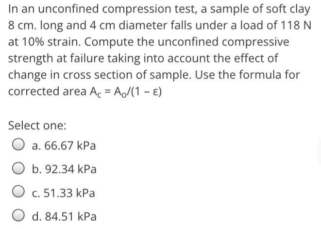 Solved In An Unconfined Compression Test, A Sample Of Soft | Chegg.com