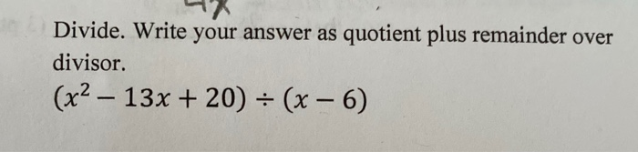 Solved Divide Write your answer as quotient plus remainder Chegg com