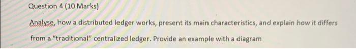 Analyse, how a distributed ledger works, present its main characteristics, and explain how it differs from a traditional ce