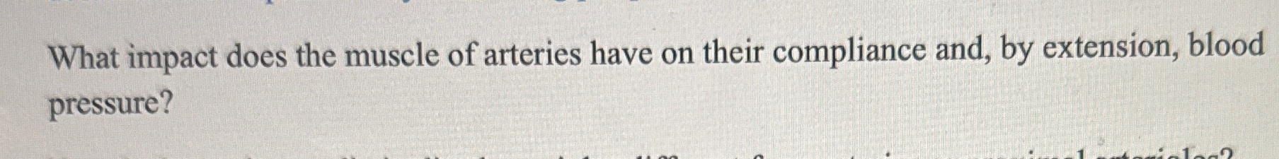 Solved What impact does the muscle of arteries have on their | Chegg.com