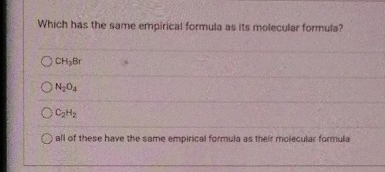 Solved Which has the same empirical formula as its molecular | Chegg.com