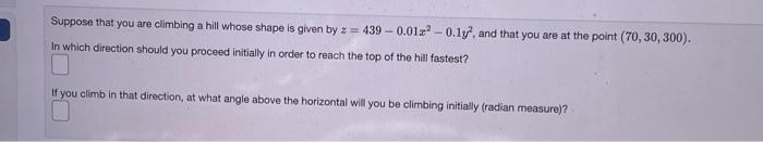 Solved Suppose that you are climbing a hill whose shape is | Chegg.com